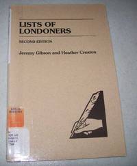 Lists of Londoners, Second Edition by Gibson, Jeremy and Creaton, Heather - 1997