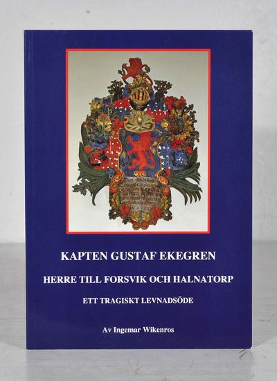 Kapten Gustaf Ekegren. Herre till Forsvik och…