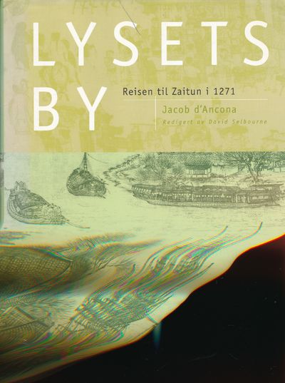 Lysets by. Reisen til Zaitun i 1271. Oversatt og…