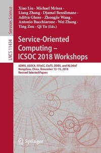 Service-Oriented Computing - ICSOC 2018 Workshops: ADMS, ASOCA, ISYyCC, CloTS, DDBS, and NLS4IoT,...
