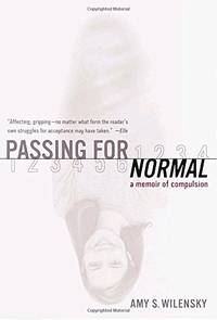 Passing for Normal: A Memoir of Compulsion by Wilensky, Amy S