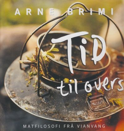 Tid til overs. Matfilosofi frå Vianvang.