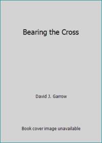 Bearing the Cross by Garrow, David J - 1987