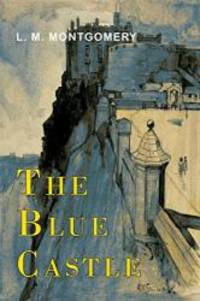 The Blue Castle by L. M. Montgomery - 2017-06-14