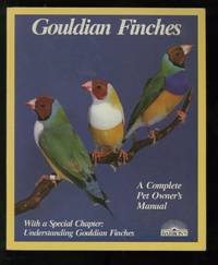 Gouldian Finches: A Complete Pet Owner's Manual