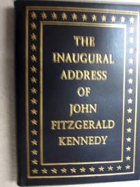image of The Inaugural Address of John Fitzgerald Kennedy President of the United States; Delivered at the Capitol, Washington January 20, 1961