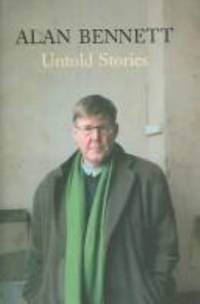 Untold Stories. Alan Bennett