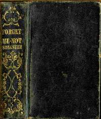 image of The Forget Me Not Songster, Containing a Choice Collection of Old Ballard Songs, As Sung by Our Grandmothers