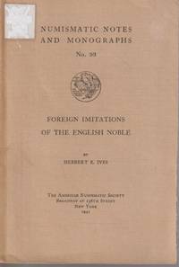 cover of Foreign Imitations of the English Noble (Nuismatic Notes and Monographs, No. 93)