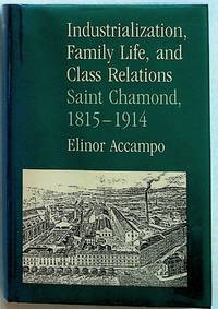 Industrialization, Family Life, and Class Relations Saint Chamond, 1815-1914