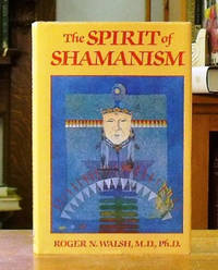 The Spirit of Shamanism by Walsh, Roger N - 1990