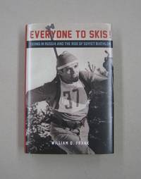 Everyone to Skis!: Skiing in Russia and the Rise of Soviet Biathlon