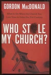 Who Stole My Church?  What to Do When the Church You Love Tries to Enter  the 21st Century