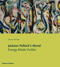 Jackson Pollock's Mural: Energy Made Visible: