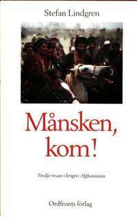 Månsken, kom! Tredje resan i krigets Afghanistan.
