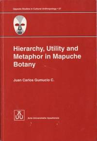 Hierarchy, Utility and Metaphor in Mapuche Botany.