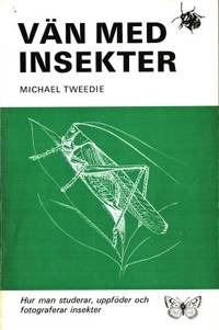 Vän med insekter. Hur man studerar, uppföder och…