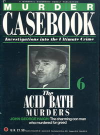 Murder Casebook 6: The Acid Bath Murders - John George Haigh