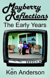 Mayberry Reflections : The Early Years