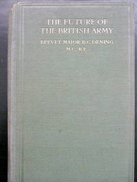 THE FUTURE OF THE BRITISH ARMY. THE PROBLEM OF ITS DUTIES, COST AND COMPOSITION