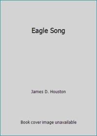 Eagle Song: An Indian Saga Based on True Events