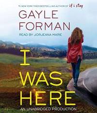 I Was Here by Gayle Forman - 2015-06-08