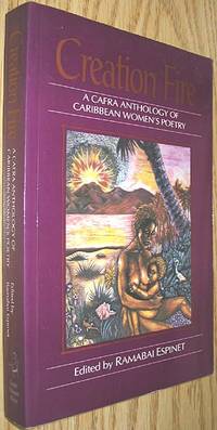 Creation Fire: A Cafra Anthology of Caribbean Women&#039;s Poetry by Espinet, Ramabai (edited by) - 1990