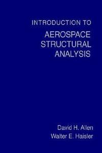 Introduction to Aerospace Structural Analysis by H. Allen, David - 1985