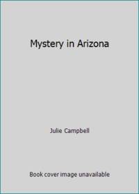 Mystery in Arizona by Julie Campbell - 1977