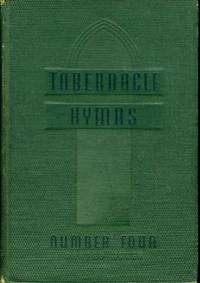 TABERNACLE HYMNS NUMBER FOUR A Choice Collection of Hymns and Songs for Every Religious Use