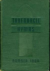 TABERNACLE HYMNS NUMBER FOUR A Choice Collection of Hymns and Songs for  Every Religious Use