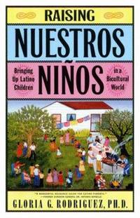 Raising Nuestros Ninos: Bringing Up Latino Children in a Bicultural World