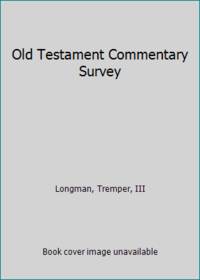 Old Testament Commentary Survey by Longman, Tremper, III - 1991