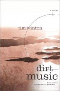 Dirt Music: A Novel by Tim Winton - 2002-03-05