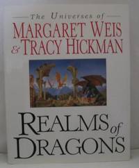 REALMS OF DRAGONS:  THE WORLDS OF WEIS AND HICKMAN.  (THE UNIVERSES OF MARGARET WEIS &amp; TRACY HICKMAN.) by Weis, Margaret and Hickman, Tracy.  Introduction by Denise Little.  (Amy Stout, Janet Pack, Jean Rabe, J. Robert King.) - 1999