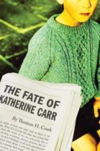 The Fate of Katherine Carr by Thomas H. Cook - 2009-07-07