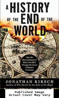 image of A History of the End of the World: How the Most Controversial Book in the Bible Changed the Course of Western Civilization