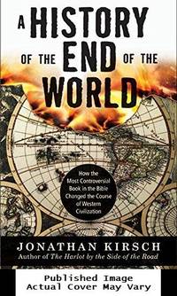 A History of the End of the World: How the Most Controversial Book in the Bible Changed the...