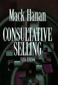 cover of Consultative Selling : The Hanan Formula or High-Margin Sales at High Levels