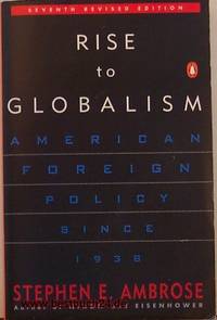 Rise to Globalism: American Foreign Policy Since 1938; Sixth Revised Edition