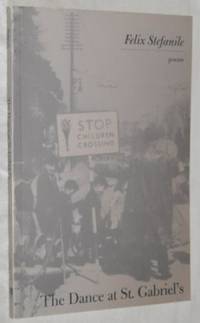 The Dance at St. Gabriel's by Felix Stefanile - Paperback - 1st Edition - 1995 - from Nigel Smith Books (SKU: 17080211-84)