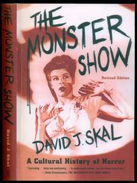 The Monster Show: A Cultural History of Horror; Revised Edition with a New Afterword