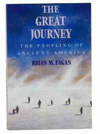 The Great Journey: The Peopling of Ancient America by Fagan, Brian M - 1987