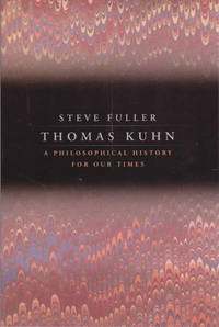 Thomas Kuhn: A Philosophical History for Our Times