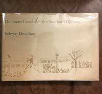 The Sacred Scrolls of the Southern Ojibway by Selwyn H Dewdney - 1975