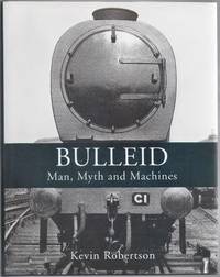 Bulleid: Man, Myth and Machines
