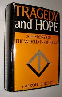 Tragedy and Hope: A History of the World In Our Time by Quigley, Carroll - 1974