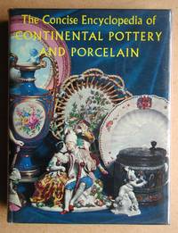 The Concise Encyclopedia of Continental Pottery and Porcelain. by Reginald G Haggar - Hardcover - Reprint. - 1968 - from N. G. Lawrie Books. (SKU: 45527)