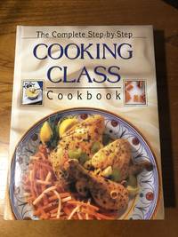 Complete Step By Step Cooking Class Cookbook by Publications Interna - 1994