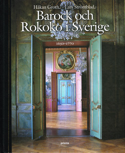 Barock och Rokoko i Sverige 1650-1770.